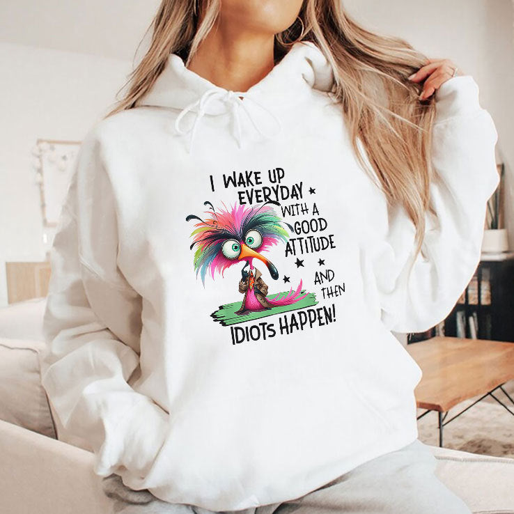 I Wake Up Everyday With A Good Attitude And Then Idiots Happen Shirt