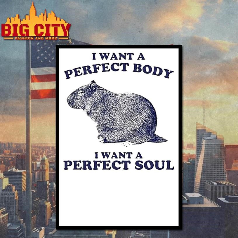 I Want A Perfect Body I Want A Perfect Soul Capybara Shirt
