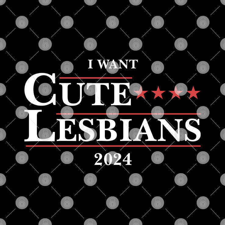 I Want Cute Lesbians 2024 T Shirt