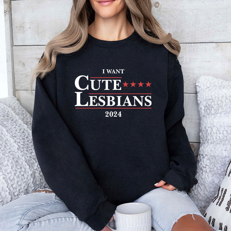 I Want Cute Lesbians 2024 T Shirt