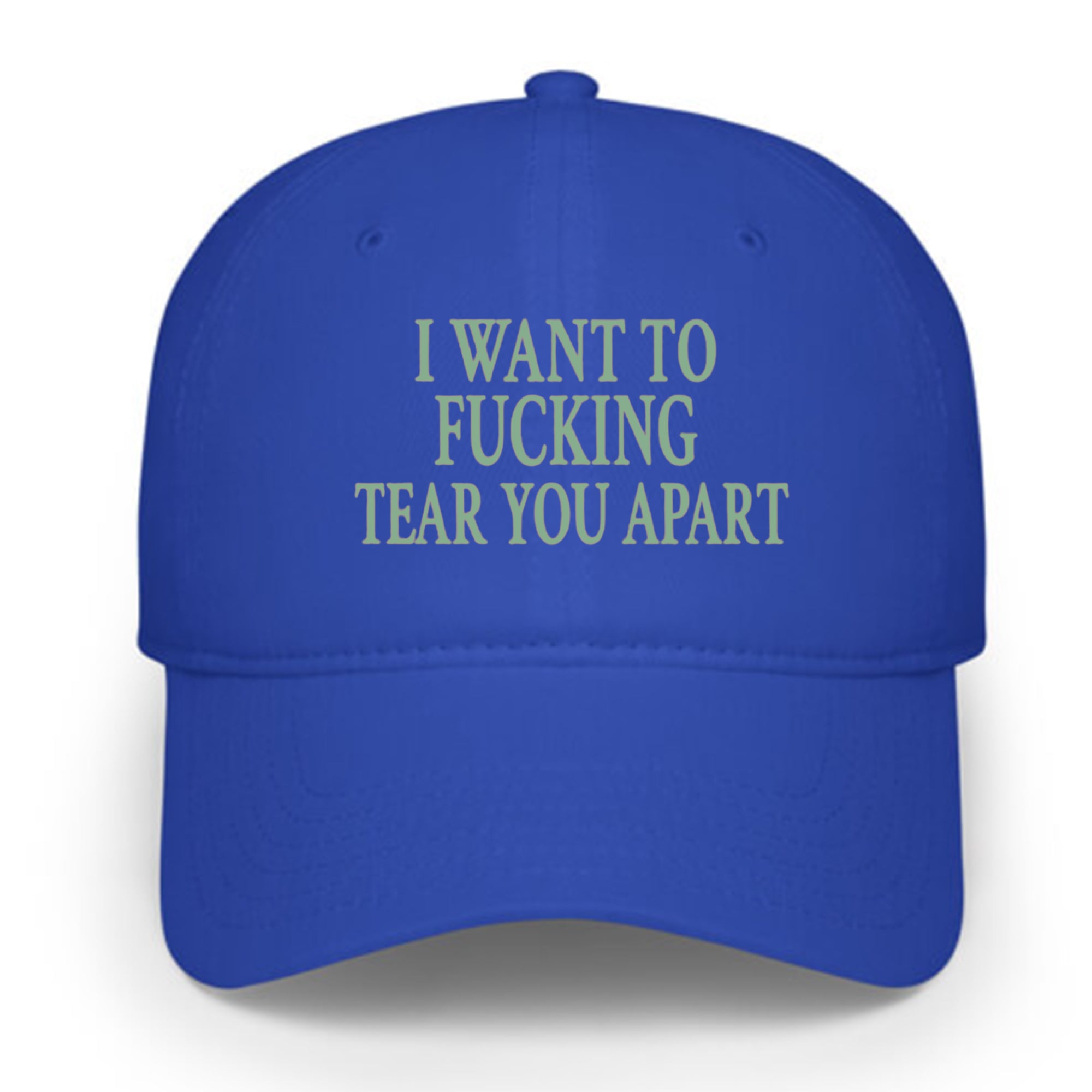 I Want To Fucking Tear You Apart Hat