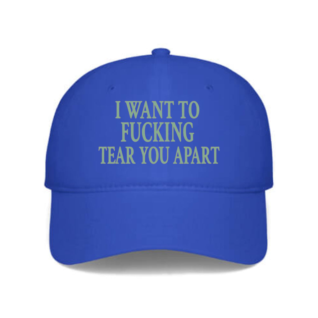 I Want To Fucking Tear You Apart Hat