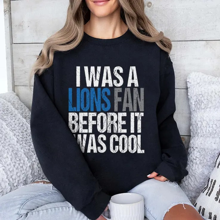 I Was A The Lions Fan Before It Was Cool T Shirt