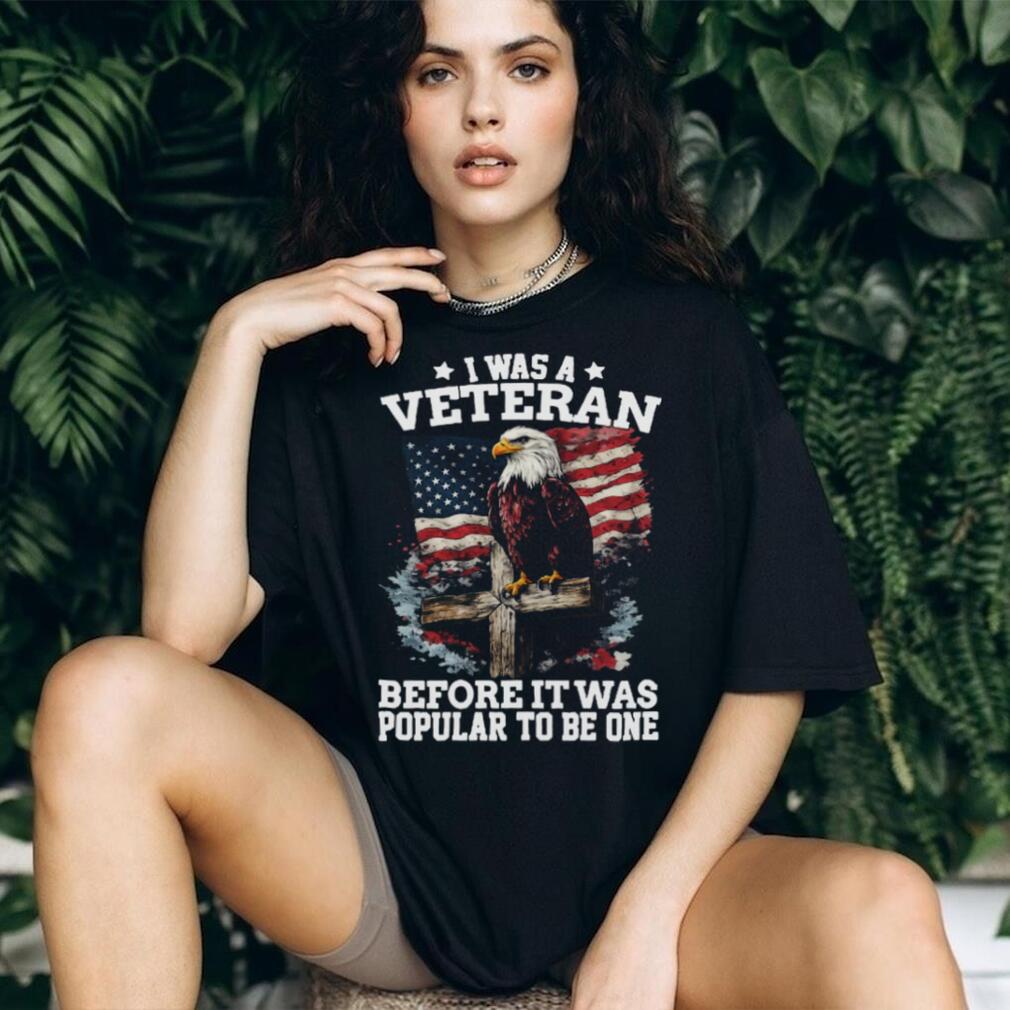 I Was A Veteran Before It Was Popular Eagle American Flag T Shirt