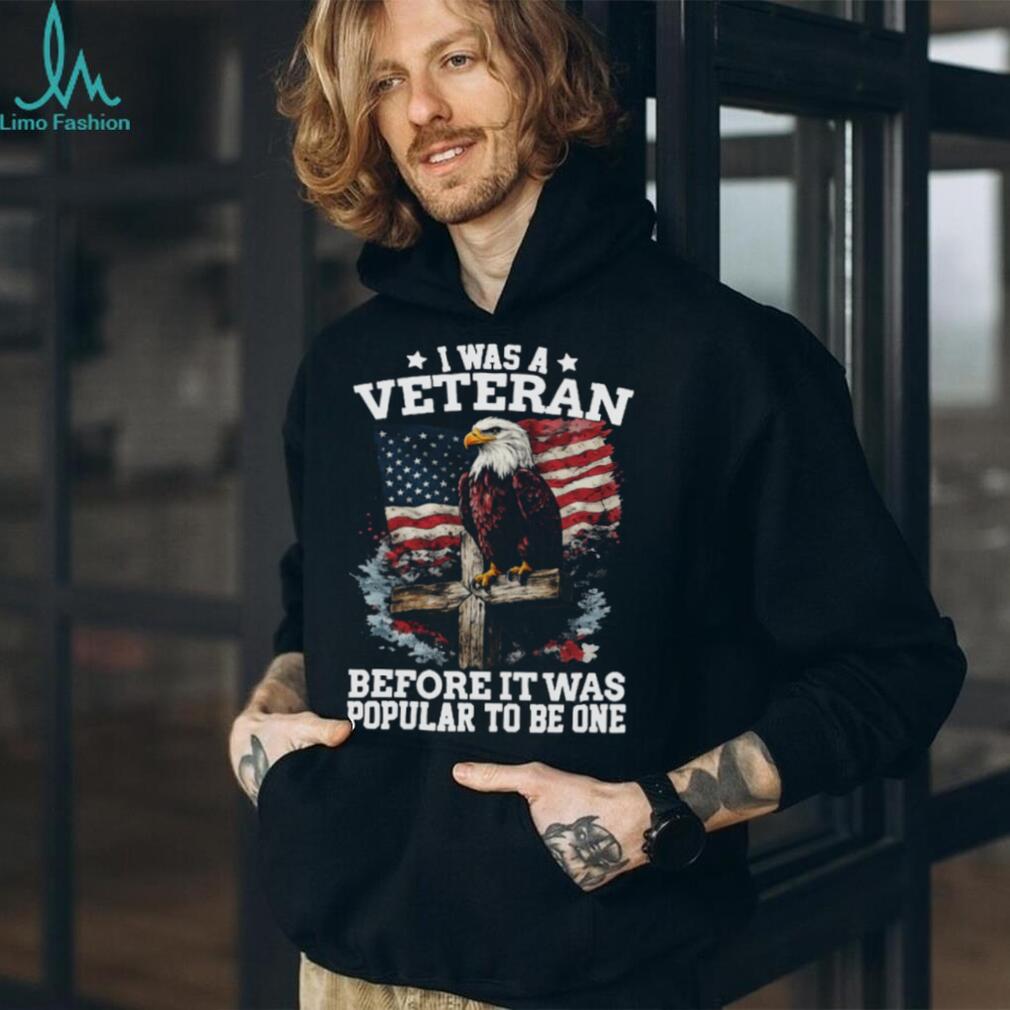 I Was A Veteran Before It Was Popular Eagle American Flag T Shirt