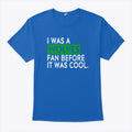 I Was A Wolves Fan Before It Was Cool Minnesota Timberwolves Shirt