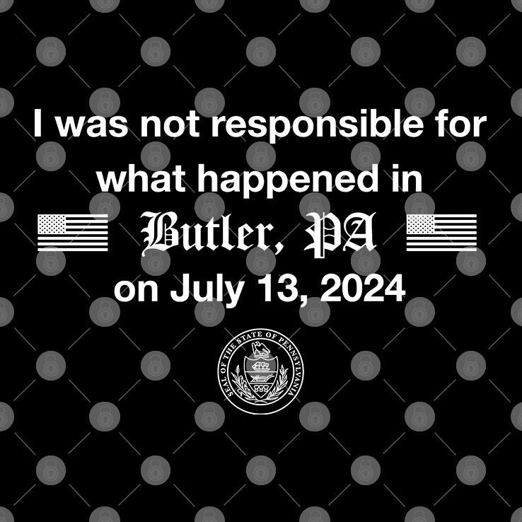 I Was Not Responsible For What Happened In Butler Pa On July 13 2024 Shirt