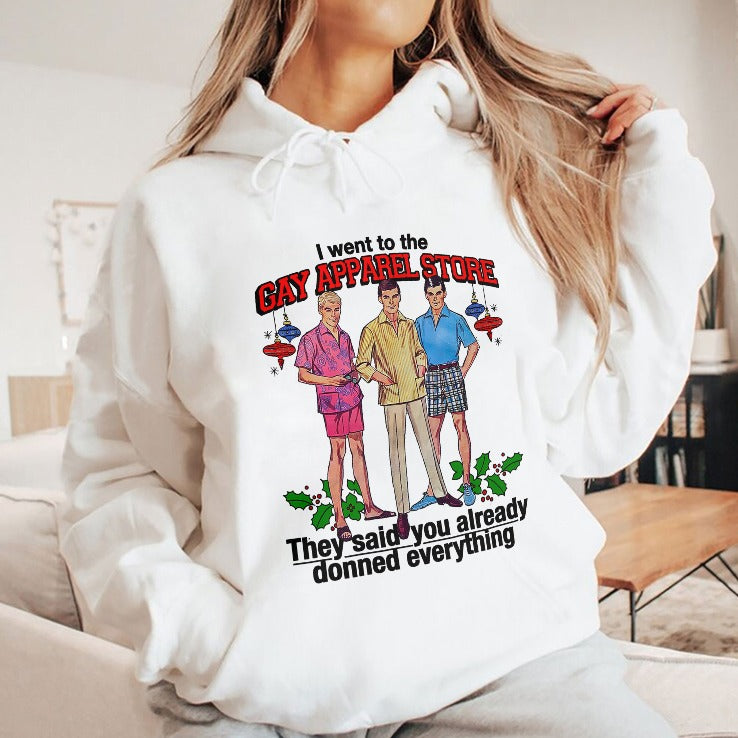 I Went To The Gay Apparel Store They Said You Already Donned Everything Shirt