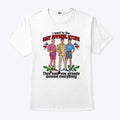 I Went To The Gay Apparel Store They Said You Already Donned Everything Shirt
