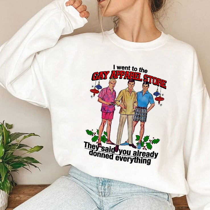 I Went To The Gay Apparel Store They Said You Already Donned Everything Shirt
