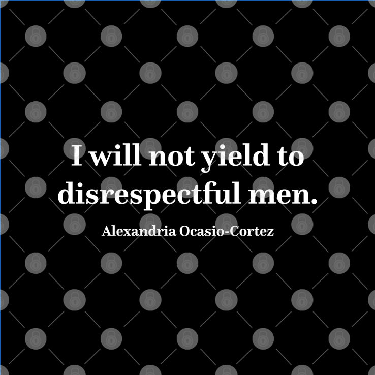 I Will Not Yield To Disrespectful Men AOC T Shirt