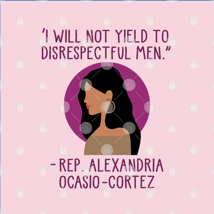I Will Not Yield To Disrespectful Men Rep Alexandria Ocasio-Cortez Shirt