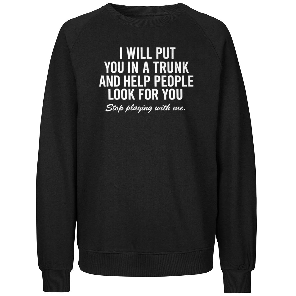 I Will Put You In A Trunk And Help People Look For You 2026 Shirt