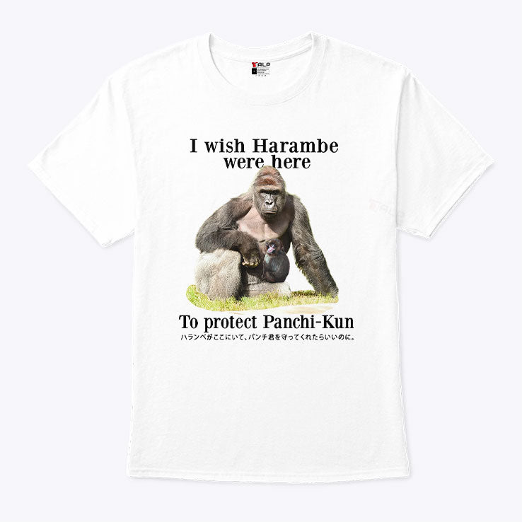 I Wish Harambe Were Here To Protect Panchi-Kun Shirt