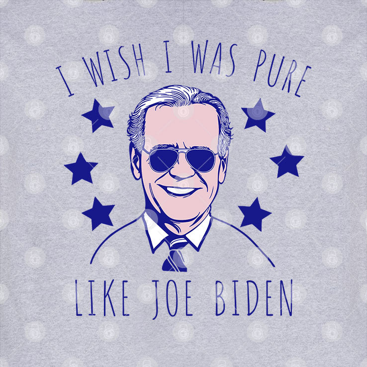 I Wish I Was Pure Like Joe Biden T Shirt
