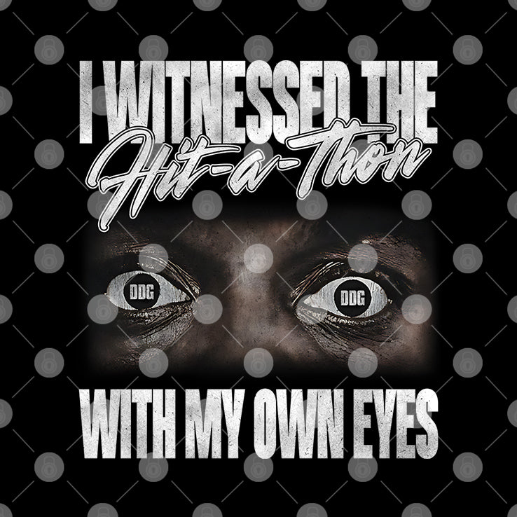 I Witnessed The Hit A Thon With My Own Eyes T Shirt