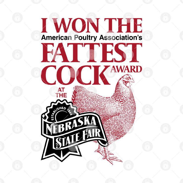 I Won The Fattest Cock Award At The Nebraska State Fair Shirt