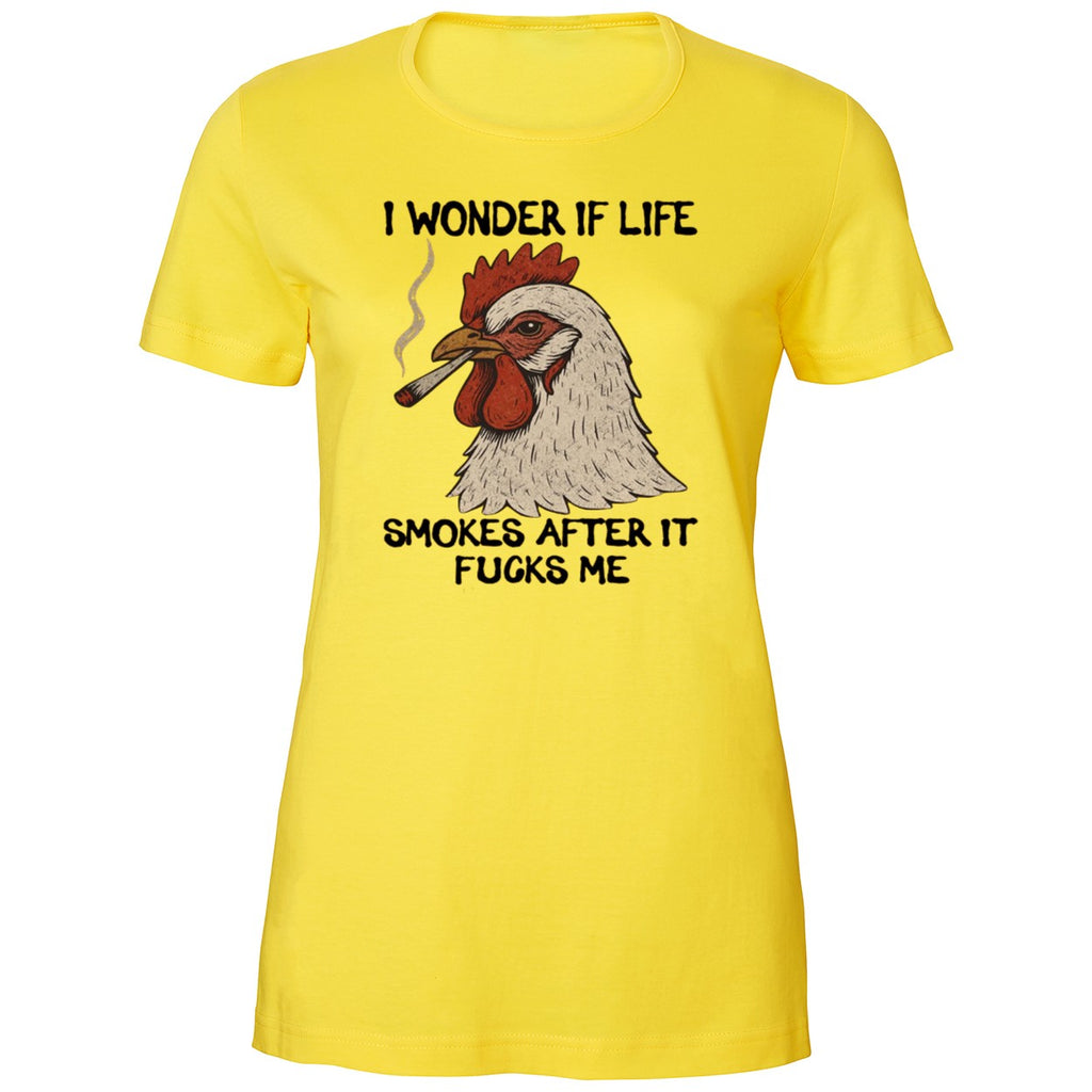 I Wonder If Life Chicken Smokes After It Fucks Me 2026 Shirt