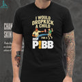 I Would Dropkick A Child For A Mr Pibb Funny Soda T Shirt