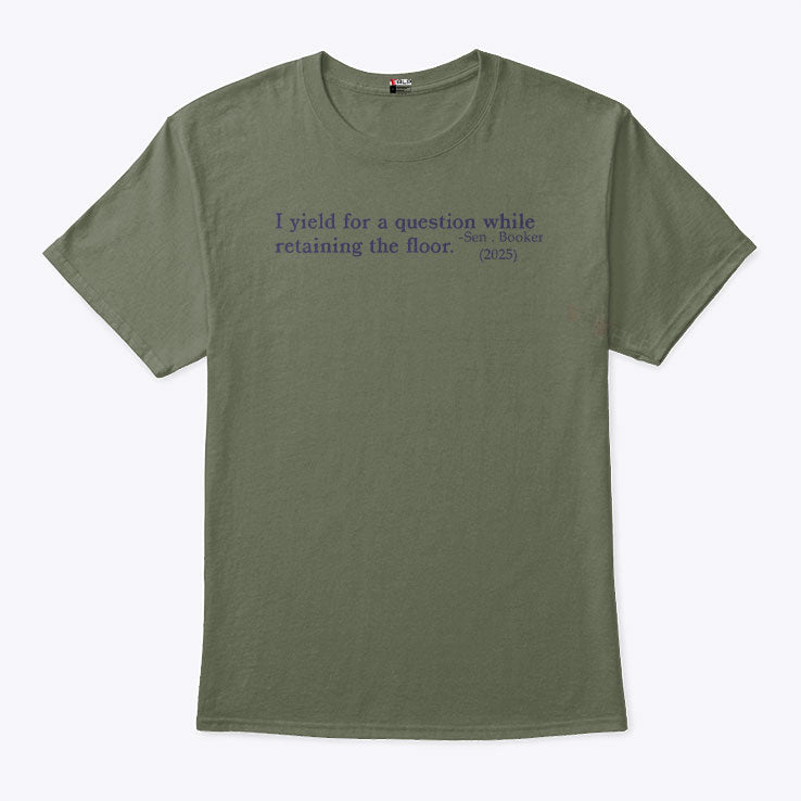 I Yield For A Question While Retaining The Floor Sen Booker 2025 Shirt