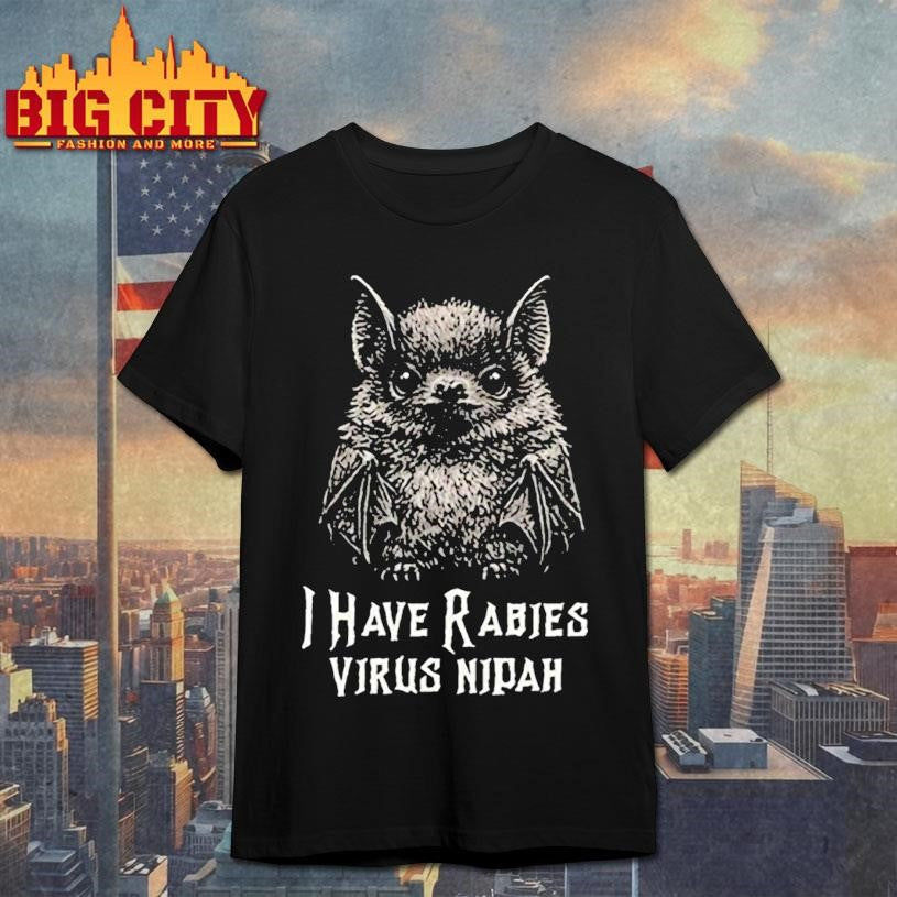 I have rabies bat virus nipah shirt