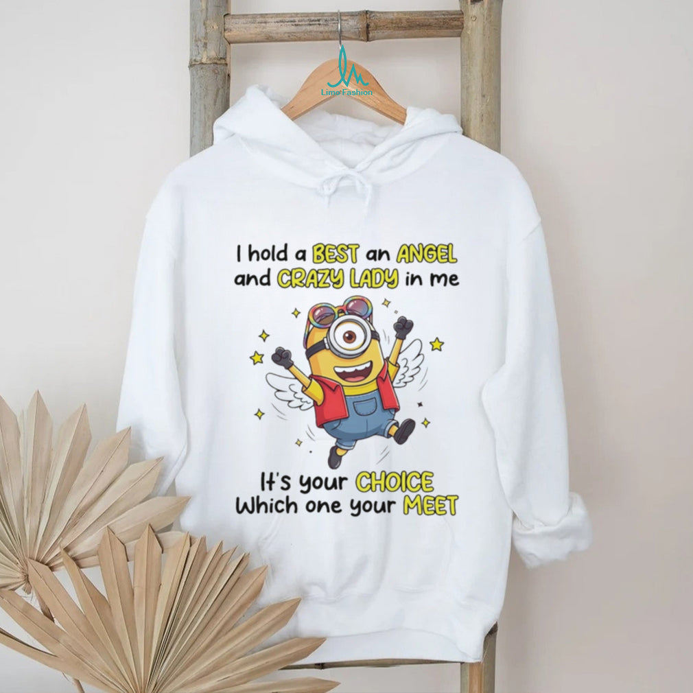 I hold a best and angel and crazy lady in me Minion shirt