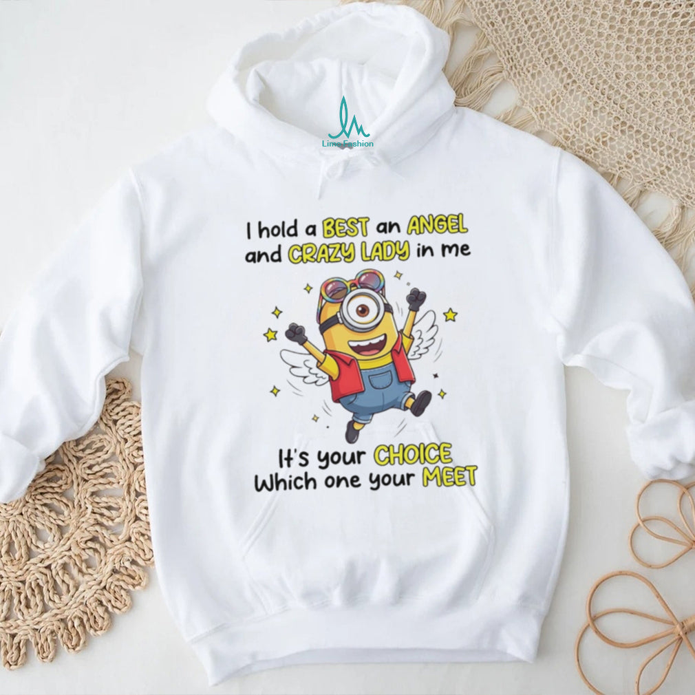 I hold a best and angel and crazy lady in me Minion shirt