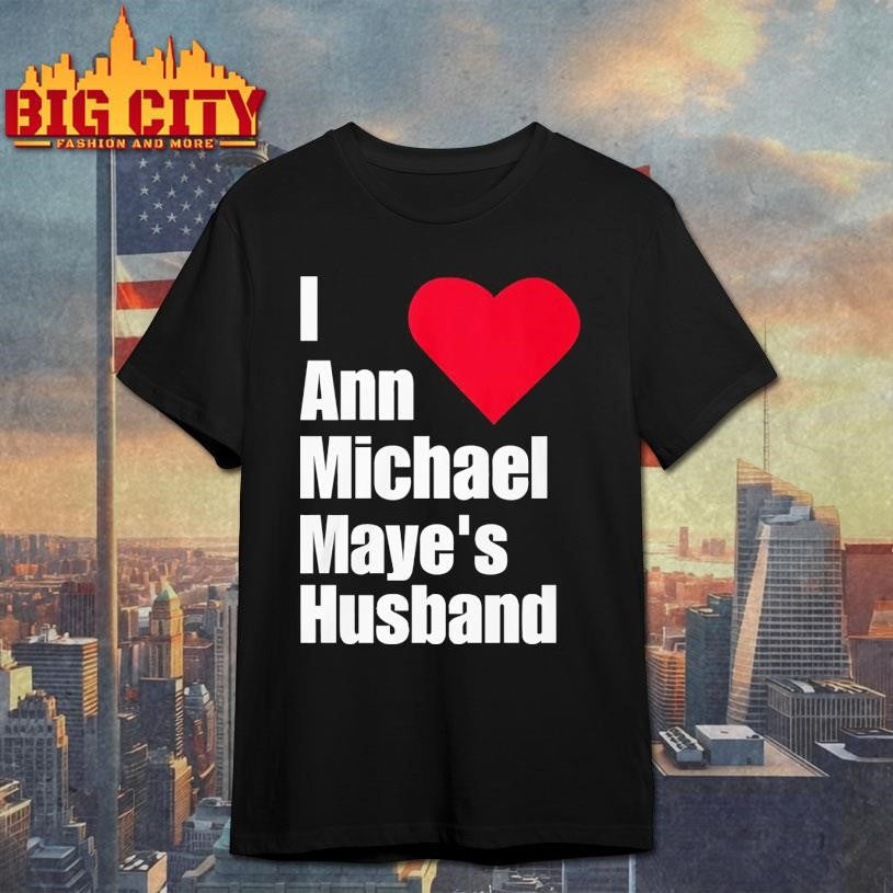 I love ann michael maye husband shirt