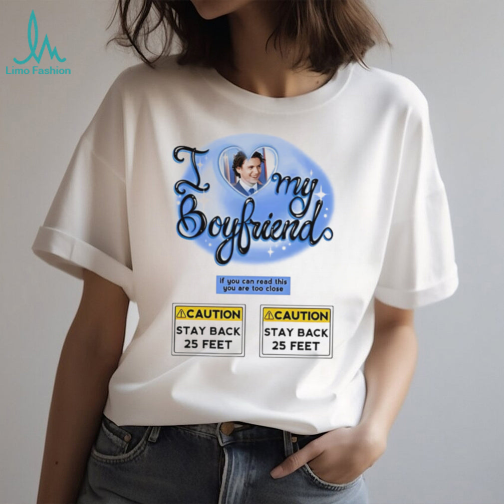 I love my boyfriend If you can read this you are too close graphic shirt