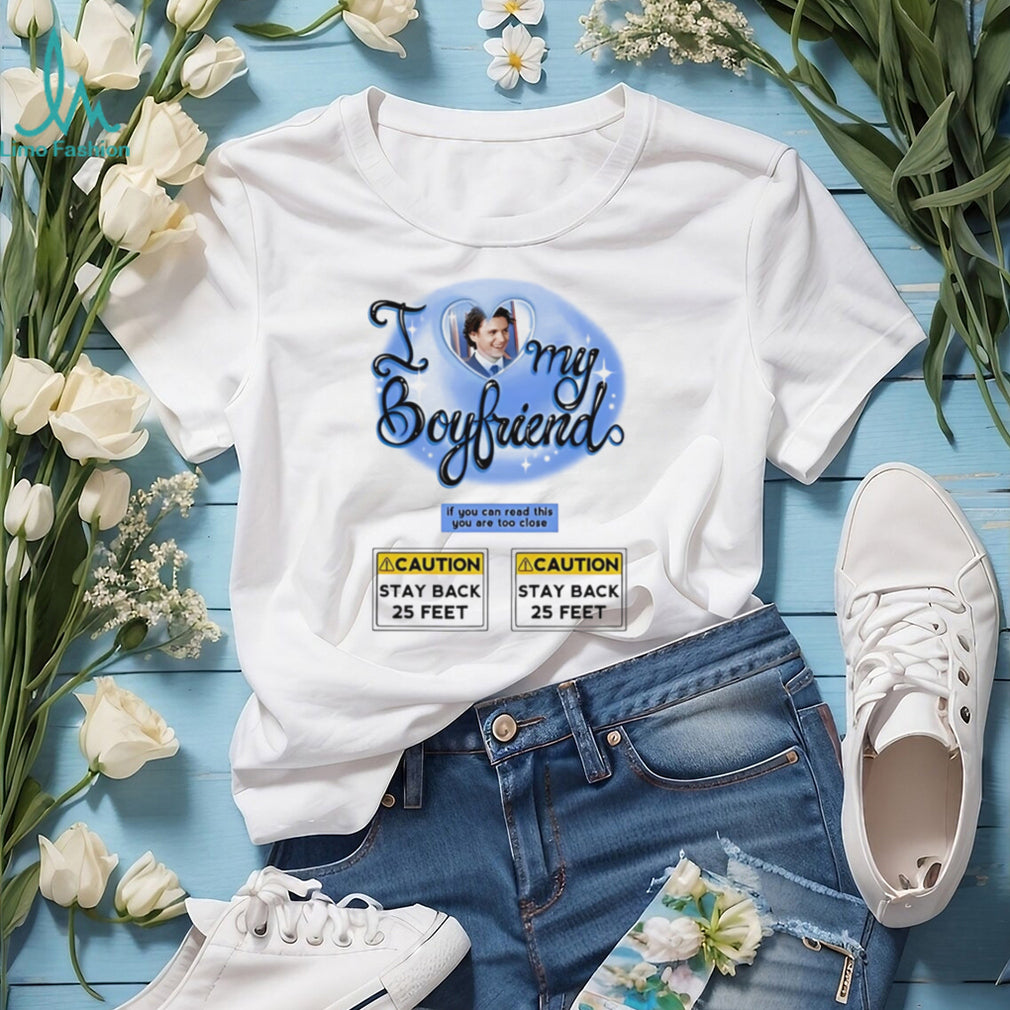 I love my boyfriend If you can read this you are too close graphic shirt