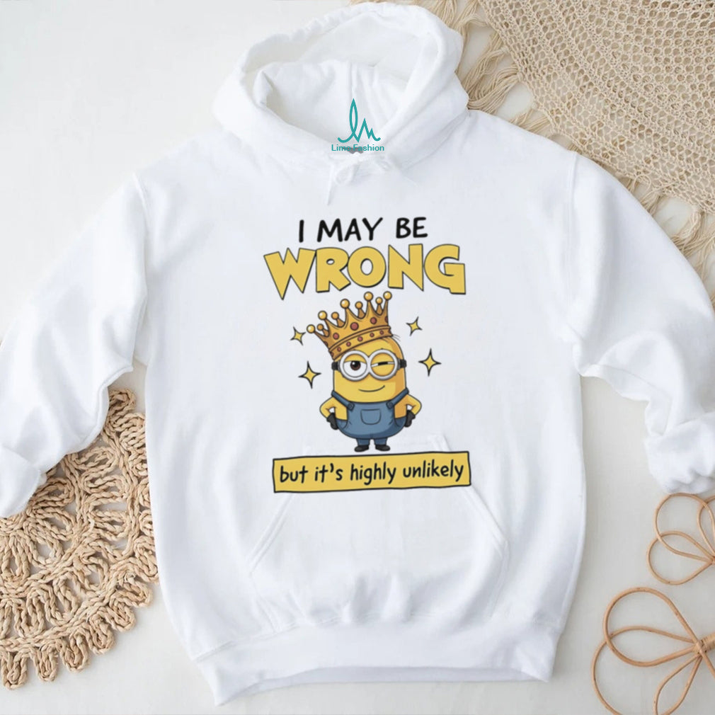 I may be wrong but it’s highly unlikely Minion shirt