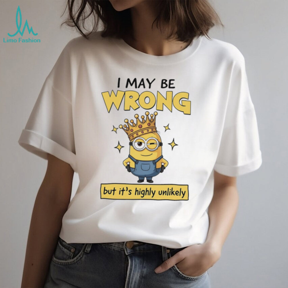 I may be wrong but it’s highly unlikely Minion shirt