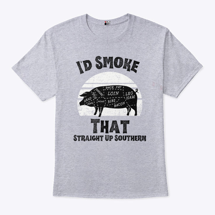 I’d Smoke That Straight Up Southern BBQ Lover Shirt