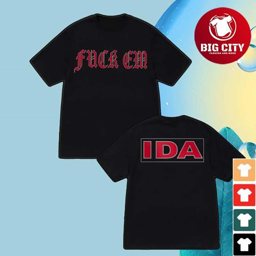 Ida Fuck Em Two Sided Shirt