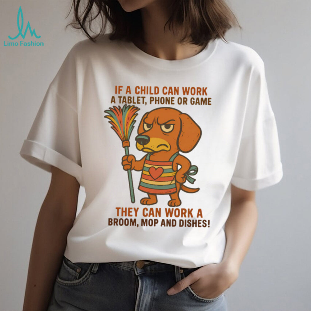 If A Child Can Work A Tablet Chores Dachshund T Shirt