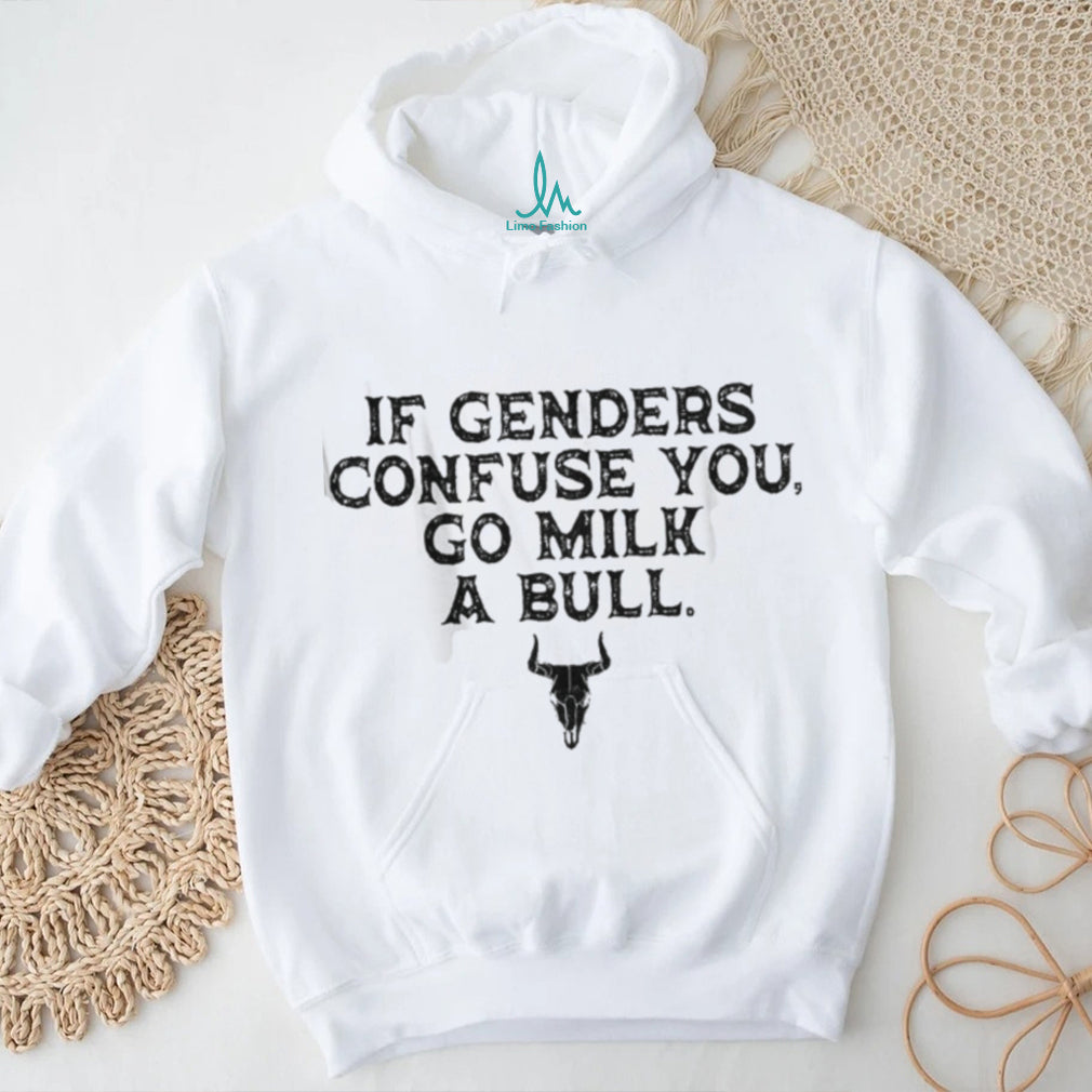 If Genders Confuse You Go Milk A Bull Funny Cowboy Quote T Shirt