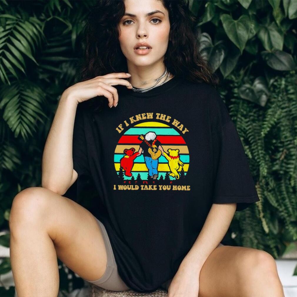 If I Knew The Way I Would Take You Home Grateful Dead Jerry Garcia T Shirt