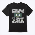 If This Flag Offends You It’s Because Your Team Sucks Green Bay Packers Shirt