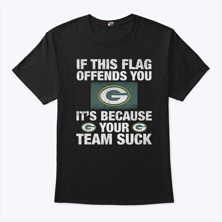 If This Flag Offends You It’s Because Your Team Sucks Green Bay Packers Shirt