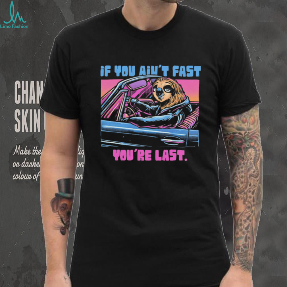 If You Ain’t Fast You’re Last Sloth Driving Race Car Retro T Shirt