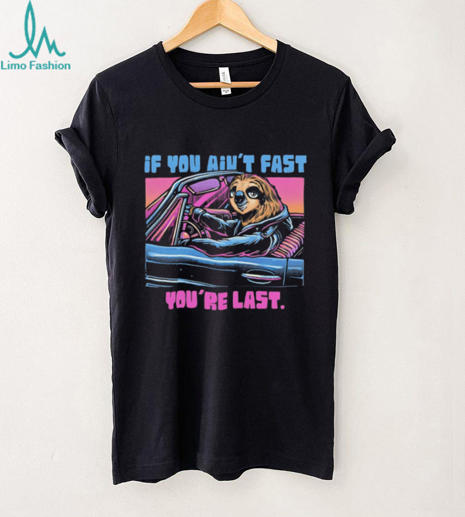 If You Ain’t Fast You’re Last Sloth Driving Race Car Retro T Shirt
