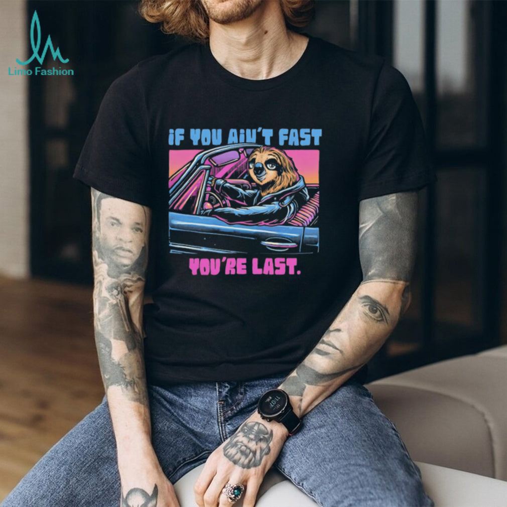 If You Ain’t Fast You’re Last Sloth Driving Race Car Retro T Shirt