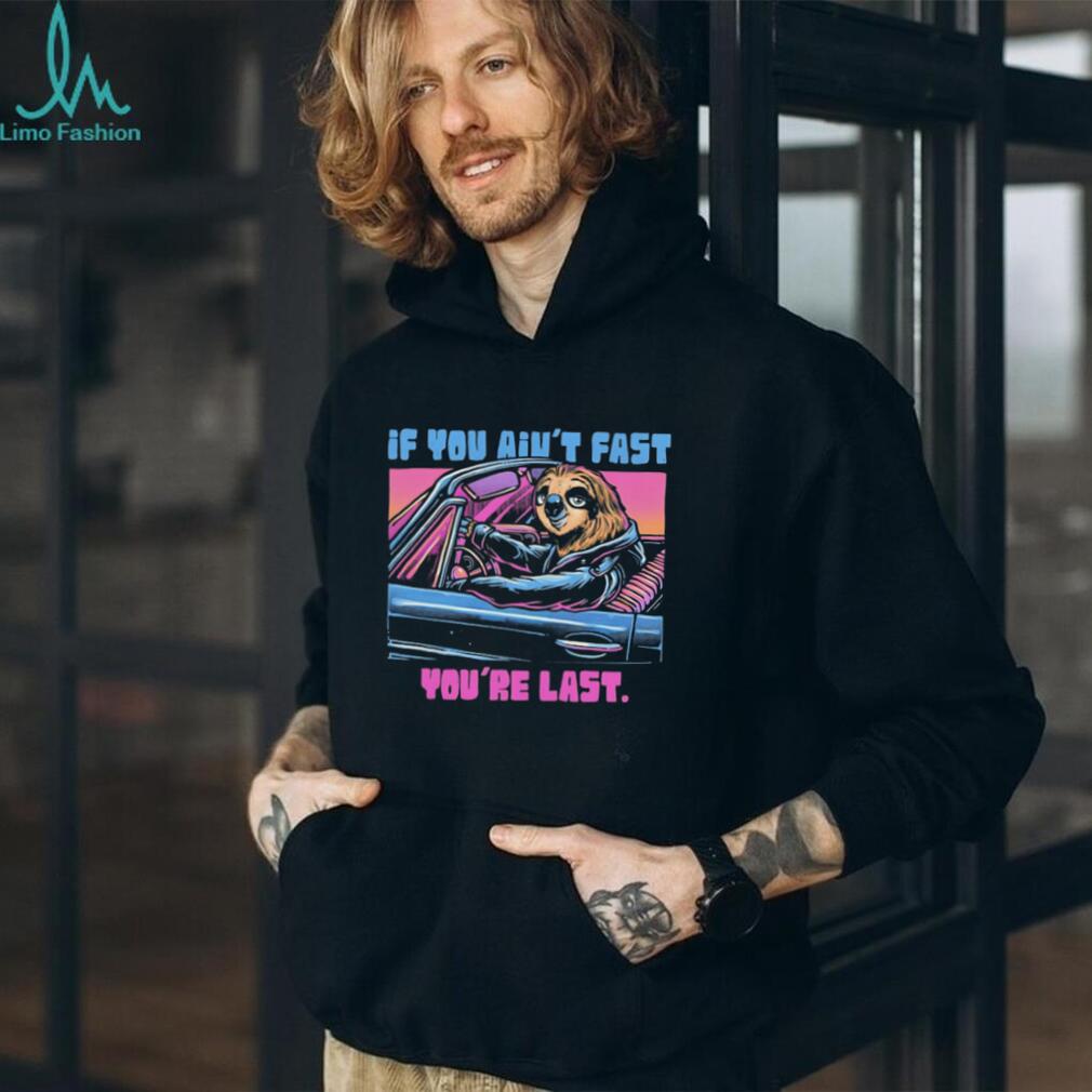 If You Ain’t Fast You’re Last Sloth Driving Race Car Retro T Shirt