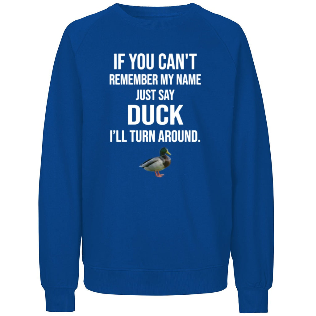 If You Can’t Remember My Name Just Say Duck Shirt
