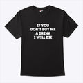 If You Don’t Buy Me A Drink I Will Die Shirt