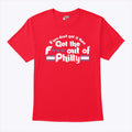 If You Don’t Get It Then Get The Fuck Out Of Philly T Shirt