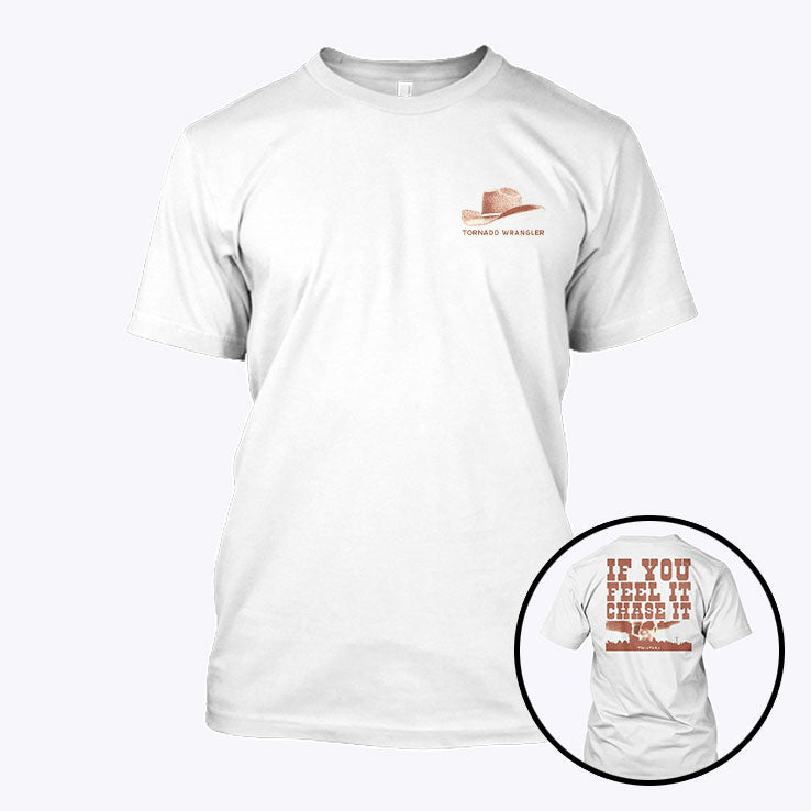 If You Feel It Chase It Shirt