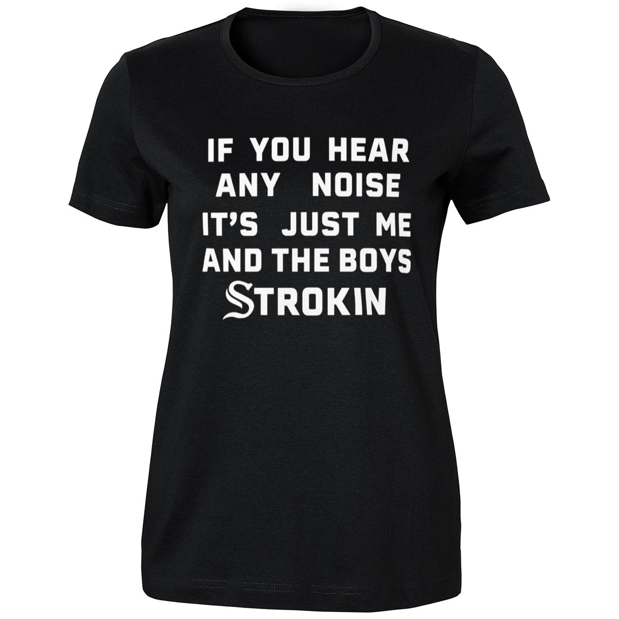If You Hear Any Noise It’s Just Me and the Boys Strokin White Sox Shirt