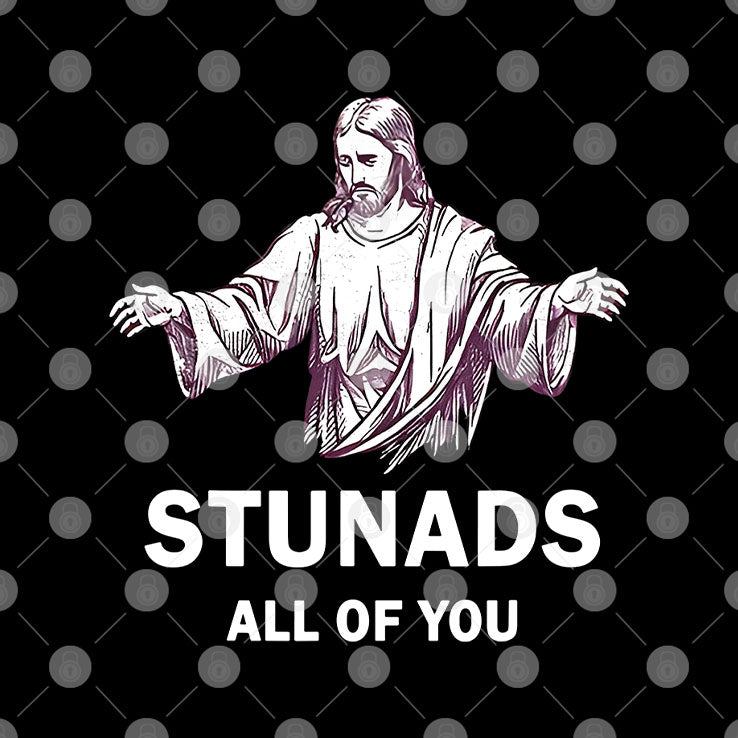 Jesus Stunads All Of You T Shirt