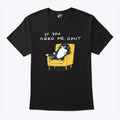 If You Need Me Don’t Funny Black Cat T Shirt